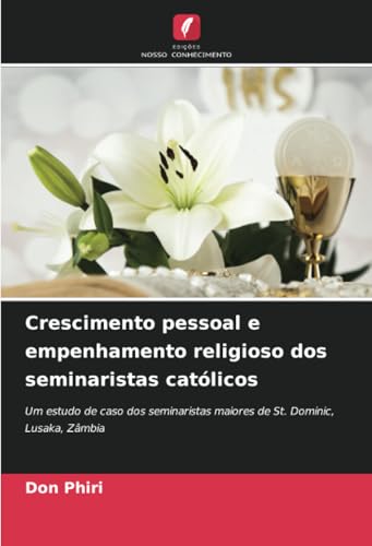 Crescimento pessoal e empenhamento religioso dos seminaristas católicos: Um estudo de caso dos seminaristas maiores de St. Dominic, Lusaka, Zâmbia