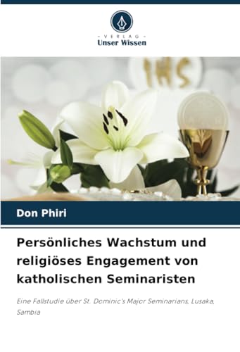 Persönliches Wachstum und religiöses Engagement von katholischen Seminaristen: Eine Fallstudie über St. Dominic's Major Seminarians, Lusaka, Sambia