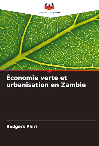 Économie verte et urbanisation en Zambie: DE von Editions Notre Savoir
