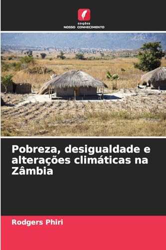 Pobreza, desigualdade e alterações climáticas na Zâmbia von Edições Nosso Conhecimento