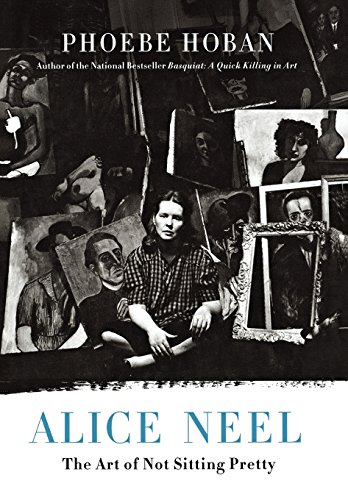 Alice Neel: The Art of Not Sitting Pretty von St Martin's Press