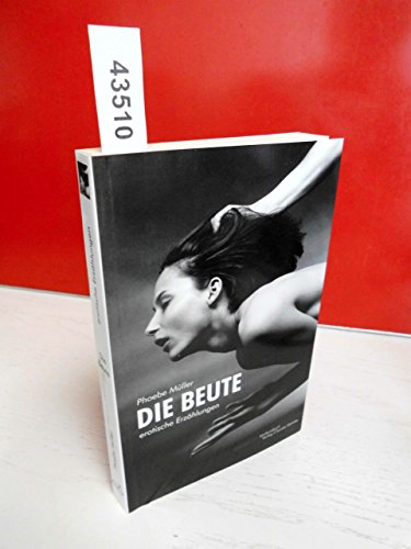 Die Beute: Erotische Erzählungen von konkursbuch,