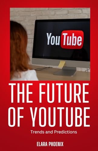 The Future of YouTube: Trends and Predictions The Future of YouTube: Trends and Predictions von ArcanaVerse Books