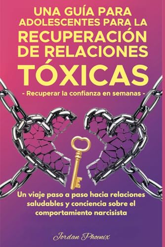 CÓMO RECUPERARSE DE RELACIONES TÓXICAS: UNA GUÍA PARA ADOLESCENTES: UN CAMINO PASO A PASO HACIA RELACIONES SALUDABLES Y CONCIENCIA SOBRE EL COMPORTAMIENTO NARCISISTA von Ace East Publishing