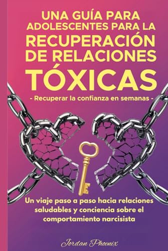CÓMO RECUPERARSE DE RELACIONES TÓXICAS: UNA GUÍA PARA ADOLESCENTES: UN CAMINO PASO A PASO HACIA RELACIONES SALUDABLES Y CONCIENCIA SOBRE EL COMPORTAMIENTO NARCISISTA von Ace East Publishing