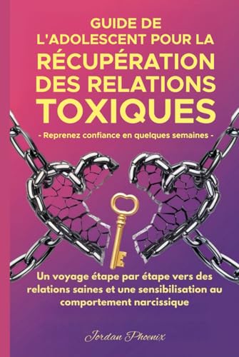 LE GUIDE DE L'ADOLESCENT POUR SE REMETTRE DES RELATIONS TOXIQUES: UN PARCOURS PAS À PAS VERS DES RELATIONS SAINES ET UNE PRISE DE CONSCIENCE DES COMPORTEMENTS NARCISSIQUES LE GUIDE DE L'ADOLESCENT POUR SE REMETTRE DES RELATIONS TOXIQUES: UN PARCOURS PAS À PAS VERS DES RELATIONS SAINES ET UNE PRISE DE CONSCIENCE DES COMPORTEMENTS NARCISSIQUES von Ace East Publishing