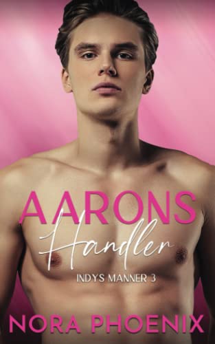 Aarons Handler (Indys Männer, Band 3)