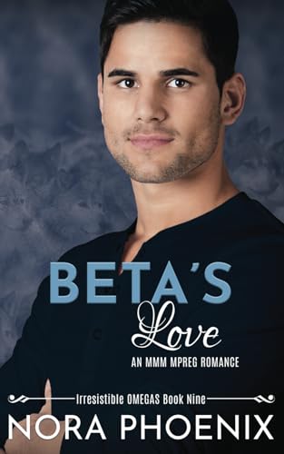 Beta's Love: an MMM Mpreg Romance (Irresistible Omegas, Band 9)