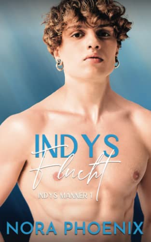 Indys Flucht (Indys Männer, Band 1)