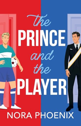 The Prince and the Player: A BRAND NEW hilarious and heartwarming MM romantic comedy from Nora Phoenix for 2025 (The Prince Pact, 1) The Prince and the Player: A BRAND NEW hilarious and heartwarming MM romantic comedy from Nora Phoenix for 2025 (The Prince Pact, 1) von Boldwood Books