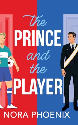 The Prince and the Player: A BRAND NEW hilarious and heartwarming MM romantic comedy from Nora Phoenix for 2025 (The Prince Pact, 1) von Boldwood Books Ltd