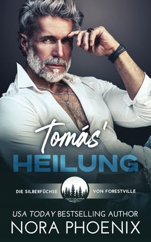 Tomás' Heilung (Die Silberfüchse von Forestville, Band 3) von Independently published