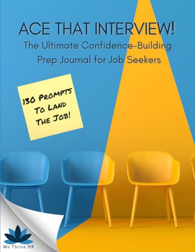 Ace That Interview!: The Ultimate Confidence-Building Prep Journal for Job Seekers