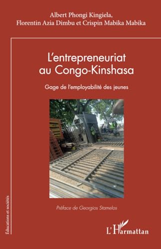 L’entrepreneuriat au Congo-Kinshasa: Gage de l’employabilité des jeunes von Editions L'Harmattan