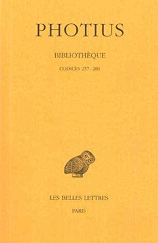 Photius, Bibliotheque: Tome VIII: Codices 257-280. (Collection Des Universites De France Serie Grecque, Band 250)