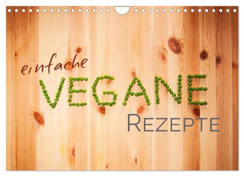 Einfache vegane Rezepte (Wandkalender 2024 DIN A4 quer), CALVENDO Monatskalender: Eine gesunde Lebensweise in 12 einfachen Rezepten von CALVENDO