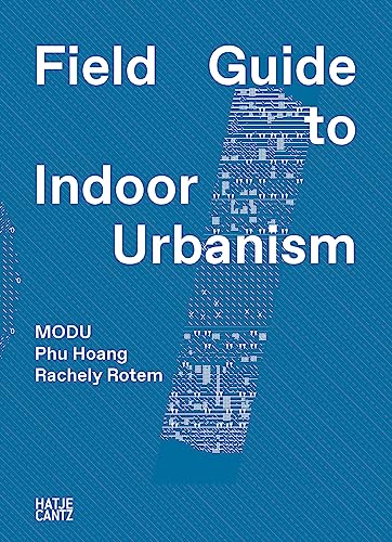 MODU: Field Guide to Indoor Urbanism (Architektur) von Hatje Cantz