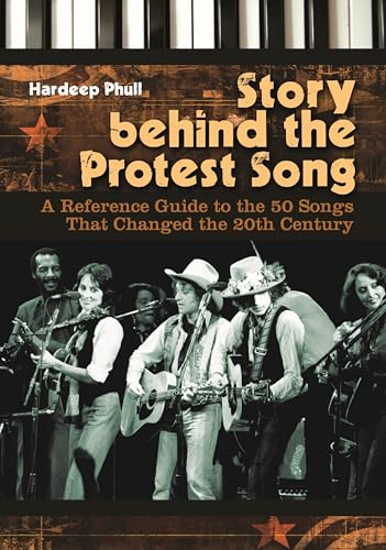 Story Behind the Protest Song: A Reference Guide to the 50 Songs That Changed the 20th Century