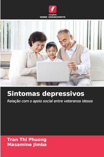 Sintomas depressivos: Relação com o apoio social entre veteranos idosos von Edições Nosso Conhecimento