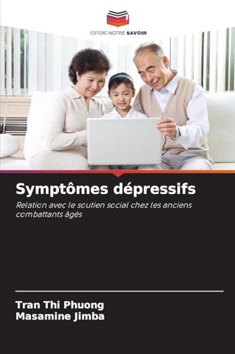 Symptômes dépressifs: Relation avec le soutien social chez les anciens combattants âgés von Editions Notre Savoir