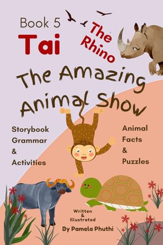 Tai The Rhino The Amazing Animal Show: Storybook with Puzzles and Animal Facts (Tai The Rhino Read Phonics Series, Band 5) von Self
