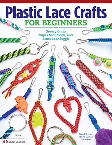 Plastic Lace Crafts for Beginners: Groovy Gimp, Super Scoubidou, and Beast Boondoggle