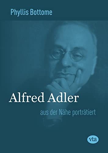 Alfred Adler: - aus der Nähe porträtiert von Books on Demand