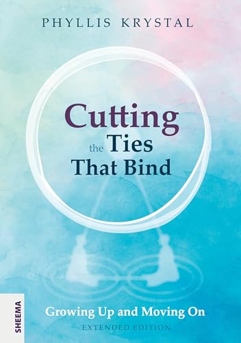 Cutting the Ties that Bind: Growing Up and Moving On - First revised edition von Sheema Medien Verlag