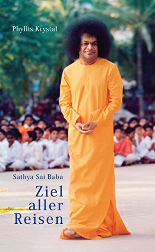 Sathya Sai Baba – Ziel aller Reisen von Sathya Sai Vereinigung