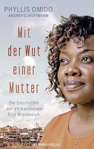 Mit der Wut einer Mutter: Die Geschichte der afrikanischen Erin Brockovich von Europa Verlag GmbH