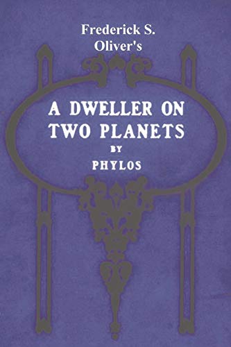 A Dweller on Two Planets: Or, the Dividing of the Way von Must Have Books