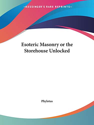 Esoteric Masonry or the Storehouse Unlocked von Kessinger Publishing