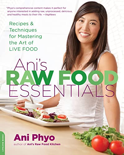 Ani's Raw Food Essentials: Recipes and Techniques for Mastering the Art of Live Food