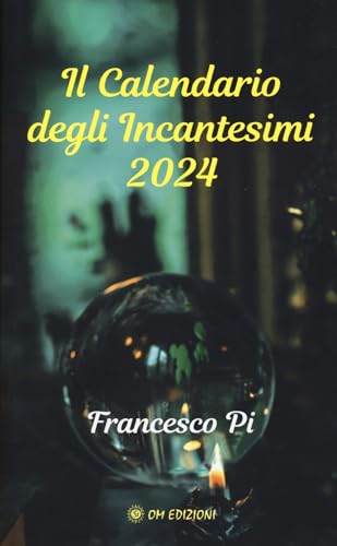 Il calendario degli incantesimi 2024 Il calendario degli incantesimi 2024
