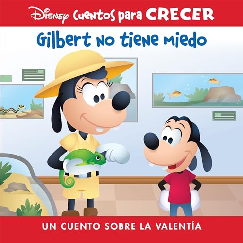 Disney Cuentos Para Crecer Gilbert No Tiene Miedo (Disney Growing Up Stories Gilbert Is Not Afraid): Un Cuento Sobre La Valentía (a Story about ... Para Crecer (Disney Growing Up Stories))