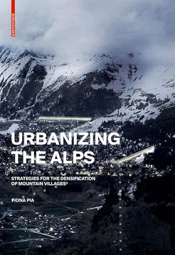 Urbanizing the Alps: Densification Strategies for High-Altitude Villages Urbanizing the Alps: Densification Strategies for High-Altitude Villages