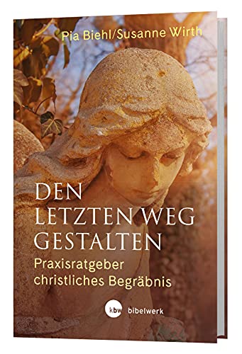 Den letzten Weg gestalten: Praxisratgeber christliches Begräbnis Den letzten Weg gestalten: Praxisratgeber christliches Begräbnis von Katholisches Bibelwerk