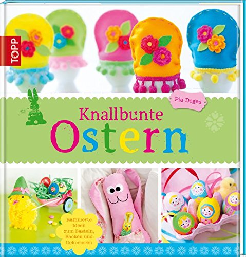 Knallbunte Ostern: Ideen zum Basteln, Spielen und Backen von Frech