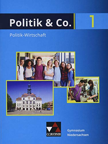 Politik & Co. – Niedersachsen / Politik & Co. Niedersachsen 1: Politik-Wirtschaft für das Gymnasium / für die Jahrgangsstufe 8 (Politik & Co. – Niedersachsen: Politik-Wirtschaft für das Gymnasium)