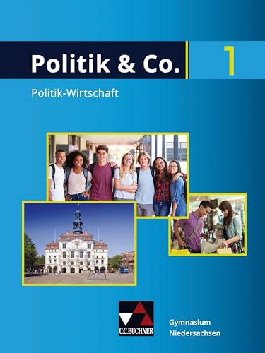 Politik & Co. – Niedersachsen / Politik & Co. Niedersachsen 1: Politik-Wirtschaft für das Gymnasium / für die Jahrgangsstufe 8 (Politik & Co. – Niedersachsen: Politik-Wirtschaft für das Gymnasium)