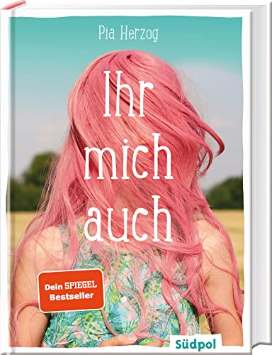 Ihr mich auch: Eine wunderbare und ganz besondere Freundschaftsgeschichte - Jugendbuch Bestseller für Mädchen ab 12 Jahre von Südpol Verlag GmbH