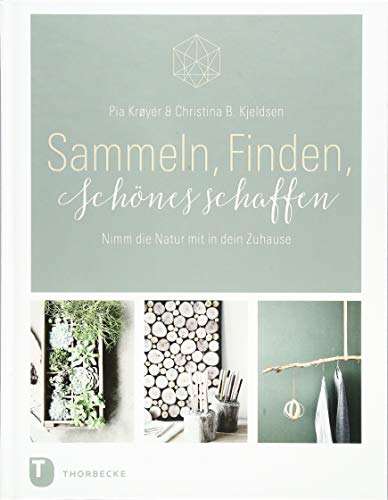 Sammeln, Finden, Schönes schaffen: Nimm die Natur mit in dein Zuhause