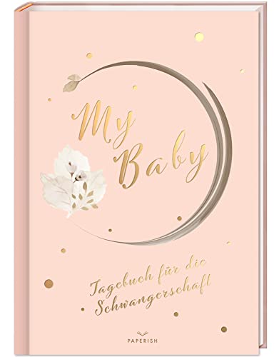 My Baby - Tagebuch für die Schwangerschaft: Schwangerschaftstagebuch zum eintragen, Schwangerschaftsbuch, Schwangerschaft Geschenke, Schwanger Buch PAPERISH® (PAPERISH Geschenkbuch) von PAPERISH Verlag