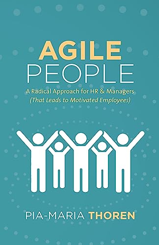 Agile People: A Radical Approach for HR & Managers (That Leads to Motivated Employees) von Lioncrest Publishing