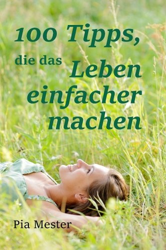 100 Tipps, die das Leben einfacher machen