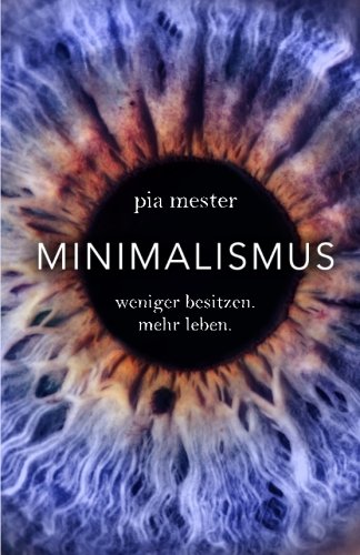 Minimalismus: Weniger besitzen. Mehr leben. von CreateSpace Independent Publishing Platform