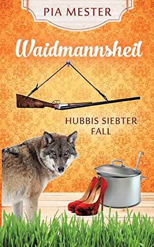 Waidmannsheil: Hubbis siebter Fall (Hubbi ermittelt)