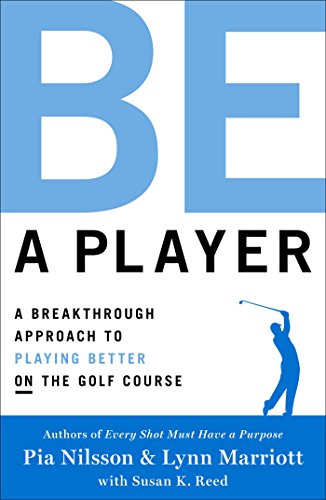 Be a Player: A Breakthrough Approach to Playing Better ON the Golf Course von Atria Books