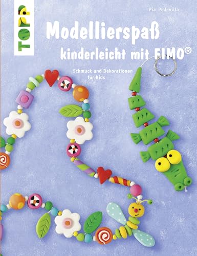 Modellierspaß kinderleicht mit FIMO: Schmuck und Dekoration für Kids