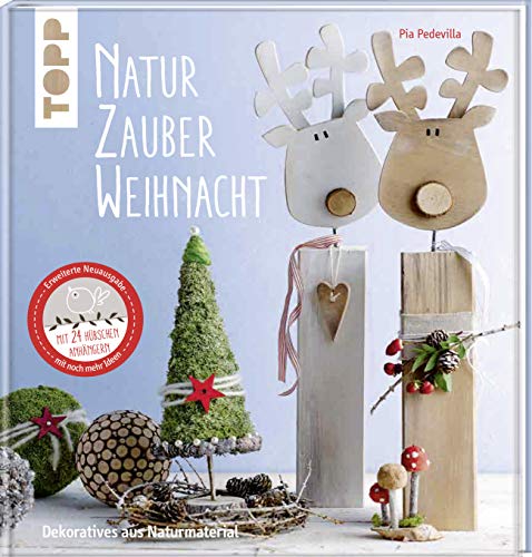 NaturZauber Weihnacht. Erweiterte Neuausgabe: Dekoratives aus Naturmaterial. Mit liebevoll gestalteten Adventskalenderzahlen zum Herausnehmen von Frech
